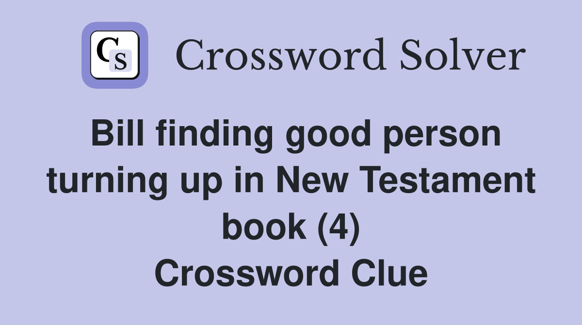 Bill finding good person turning up in New Testament book (4